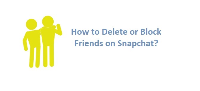 How to Delete or Block Friends on Snapchat?