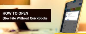How to Open the QBW File Without QuickBooks